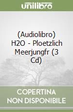 (Audiolibro) H2O - Ploetzlich Meerjungfr (3 Cd) libro