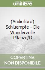 (Audiolibro) Schluempfe - Die Wundervolle Pflanze/D libro