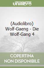 (Audiolibro) Wolf-Gaeng - Die Wolf-Gang 4 libro