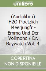 (Audiolibro) H2O Ploetzlich Meerjungfr - Emma Und Der Vollmond / Dr. Baywatch Vol. 4