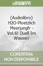 (Audiolibro) H2O-Ploetzlich Meerjungfr - Vol.6! Duell Im Wasser/ libro