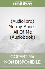 (Audiolibro) Murray Anne - All Of Me (Audiobook)