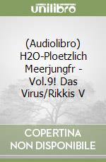 (Audiolibro) H2O-Ploetzlich Meerjungfr - Vol.9! Das Virus/Rikkis V libro