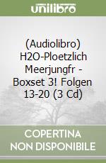 (Audiolibro) H2O-Ploetzlich Meerjungfr - Boxset 3! Folgen 13-20 (3 Cd) libro