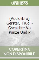 (Audiolibro) Gerster, Trudi - Gschichte Vo Prinze Und P libro