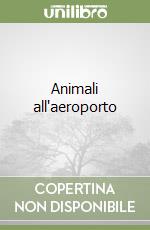 Animali all'aeroporto libro