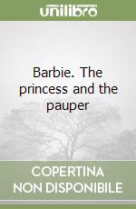 Barbie. The princess and the pauper libro