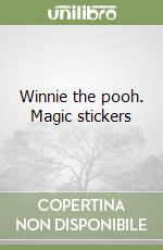 Winnie the pooh. Magic stickers libro
