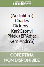 (Audiolibro) Charles Dickens - Kar?Csonyi ?Nek (El?Adja: Kern Andr?S) libro