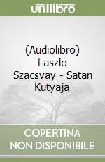 (Audiolibro) Laszlo Szacsvay - Satan Kutyaja libro