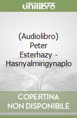 (Audiolibro) Peter Esterhazy - Hasnyalmirigynaplo