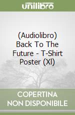 (Audiolibro) Back To The Future - T-Shirt Poster (Xl) libro