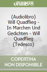 (Audiolibro) Will Quadflieg - In Marchen Und Gedichten - Will Quadflieg (Tedesco) libro