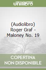 (Audiolibro) Roger Graf - Maloney No. 19 libro