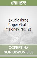 (Audiolibro) Roger Graf - Maloney No. 21 libro