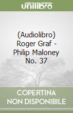 (Audiolibro) Roger Graf - Philip Maloney No. 37 libro