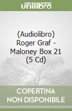 (Audiolibro) Roger Graf - Maloney Box 21 (5 Cd) libro