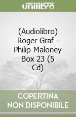 (Audiolibro) Roger Graf - Philip Maloney Box 23 (5 Cd) libro