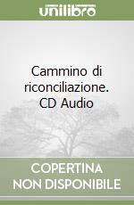 Cammino di riconciliazione. CD Audio