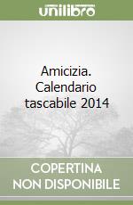 Amicizia. Calendario tascabile 2014 libro