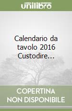 Calendario da tavolo 2016 Custodire... libro