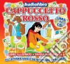 (Audiolibro) Cappuccetto Rosso (Libro+Cd)  di Artisti Vari