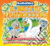 (Audiolibro) Brutto Anatroccolo (Il) (Libro+Cd)  di Artisti Vari