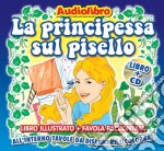 (Audiolibro) Principessa Sul Pisello (La) (Libro+Cd) libro