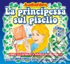 (Audiolibro) Principessa Sul Pisello (La) (Libro+Cd) libro