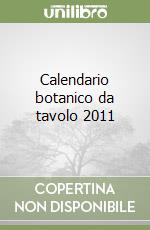 Calendario botanico da tavolo 2011 libro