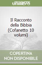 Il Racconto della Bibbia (Cofanetto 10 volumi) libro