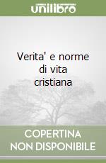 Verita' e norme di vita cristiana libro