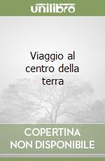Viaggio al centro della terra