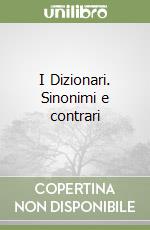 I Dizionari. Sinonimi e contrari
