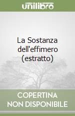 La Sostanza dell'effimero (estratto) libro