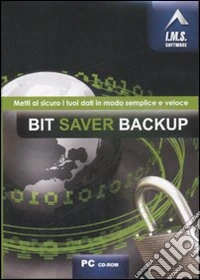 Bit Saver Backup. Metti Al Sicuro I Tuoi Dati In Modo Semplice E Veloce. Cd Rom libro