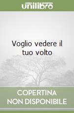 Voglio vedere il tuo volto libro