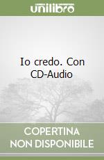Io credo. Con CD-Audio libro