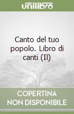 Canto del tuo popolo. Libro di canti (Il) libro