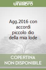 Agg.2016 con accordi piccolo dio della mia lode libro