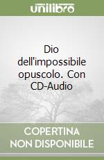 Dio dell'impossibile opuscolo. Con CD-Audio