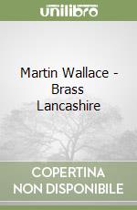 Martin Wallace - Brass Lancashire libro