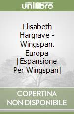 Elisabeth Hargrave - Wingspan. Europa [Espansione Per Wingspan] libro