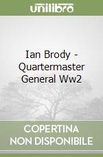 Ian Brody - Quartermaster General Ww2 libro