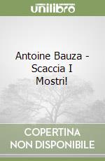 Antoine Bauza - Scaccia I Mostri! libro