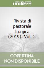 Rivista di pastorale liturgica (2019). Vol. 5 libro