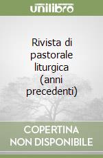 Rivista di pastorale liturgica (anni precedenti) libro
