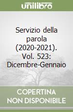 Servizio della parola (2020-2021). Vol. 523: Dicembre-Gennaio libro