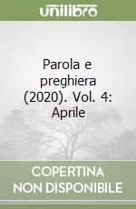 Parola e preghiera (2020). Vol. 4: Aprile libro