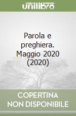 Parola e preghiera. Maggio 2020 (2020) libro